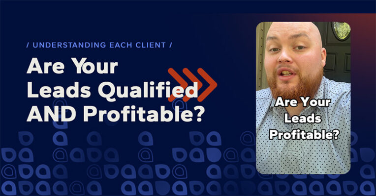 Are Your Leads Qualified AND Profitable?